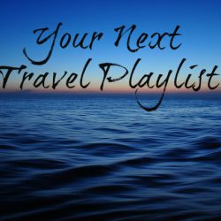 Your Next Travel Playlist