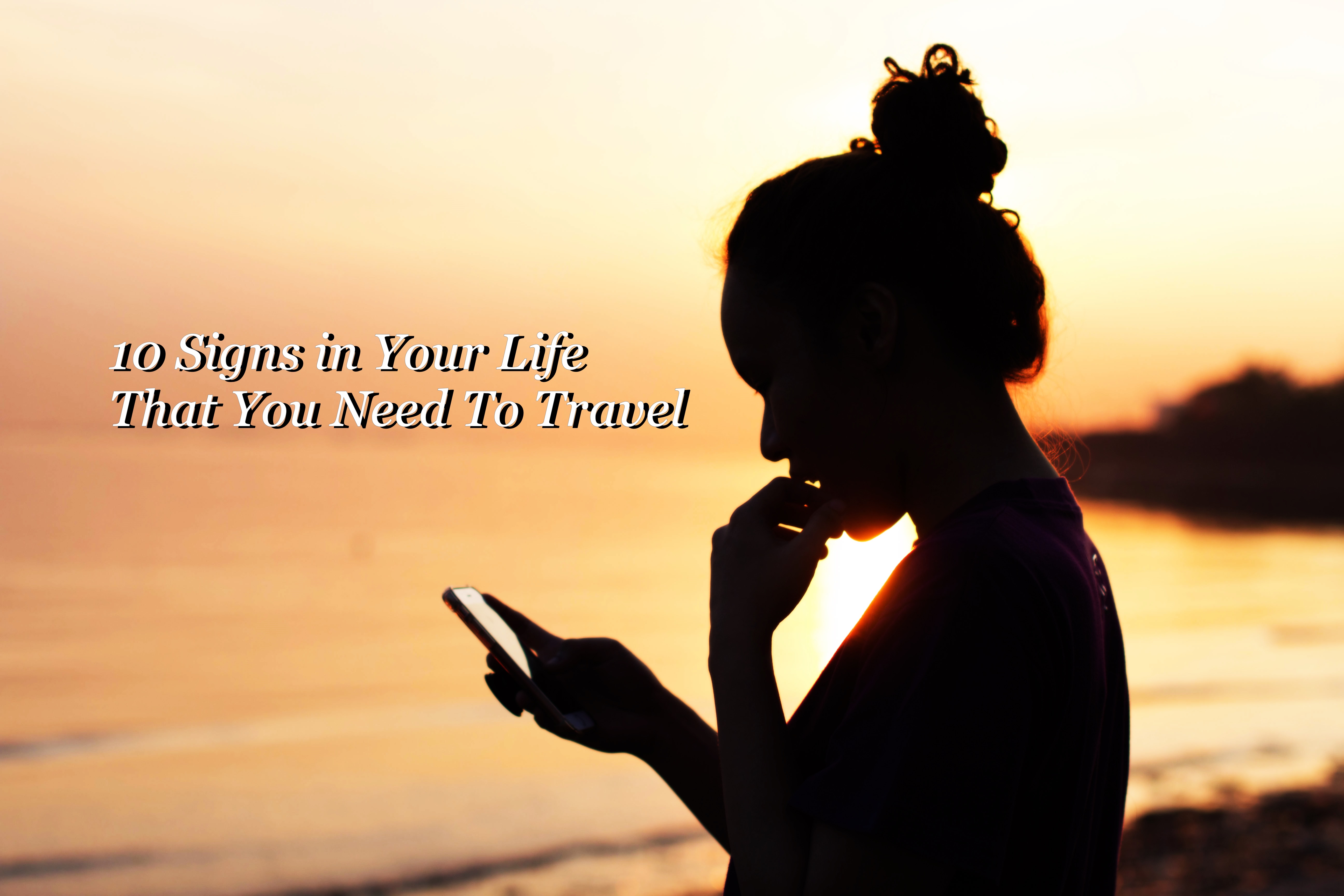 10 Signs in Your Life That You Need to Travel